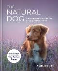 Natural Dog A new approach to achieving a happy healthy hound