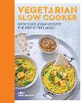 Vegetarian Slow Cooker Over 70 Delicious Recipes for Stress Free Meals