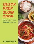 Quick Prep Slow Cook: 100 Slow Cooker Recipes, 10' Minutes Preparation