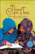 Three Cups of Tea (Young Readers Edition): One Man's Journey to Change the World...One Child at a Time