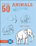 Draw 50 Animals: The Step-By-Step Way to Draw Elephants, Tigers, Dogs, Fish, Birds, and Many More...
