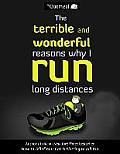 Terrible & Wonderful Reasons Why I Run Long Distances