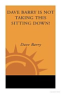 Dave Barry Is Not Taking This Sitting down!