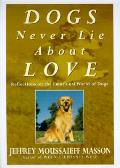 Dogs Never Lie About Love Reflections On