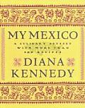 My Mexico A Culinary Odyssey with More Than 300 Recipes