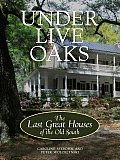 Under Live Oaks The Last Great Plantatio