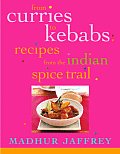 From Curries to Kebabs Recipes from the Indian Spice Trail