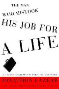 Man Who Mistook His Job For A Life