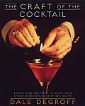 Craft of the Cocktail Everything You Need to Know to Be a Master Bartender with 500 Recipes
