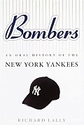 Bombers An Oral History Of The Yankees
