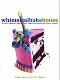 Whimsical Bakehouse Fun To Make Cakes That Taste as Good as They Look