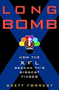 Long Bomb How The Xfl Became Tvs Biggest