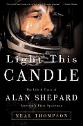 Light This Candle The Life Alan Shepard