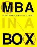 MBA in a Box Practical Ideas from the Best Brains in Business