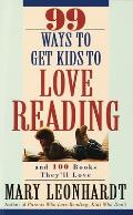 99 Ways to Get Kids to Love Reading: And 100 Books They'll Love