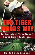 Tiger Woods Way an Analysis of Tiger Woods Power Swing Technique