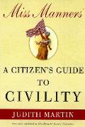 Miss Manners A Citizens Guide To Civility