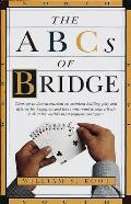 The ABCs of Bridge: Clear, Up-to-Date Instruction on Standard Bidding, Play and Defense for Beginners and Those Who Want to Take a Fresh L
