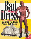 Bad As I Wanna Dress The Unauthorized Dennis Rodman Paper Doll Book