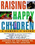 Raising Happy Children A Parents Guide