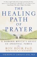 The Healing Path of Prayer: A Modern Mystic's Guide to Spiritual Power