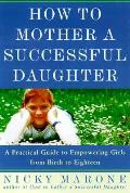 How To Mother A Successful Daughter