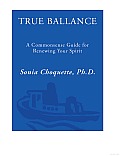 True Balance A Commonsense Guide for Renewing Your Spirit