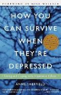 How You Can Survive When Theyre Depressed Living & Coping with Depression Fallout
