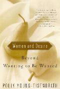 Women & Desire Beyond Wanting To Be Want