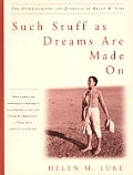 Such Stuff as Dreams Are Made on The Autobiography & Journals of Helen M Luke