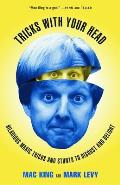 Tricks with Your Head Hilarious Magic Tricks & Stunts to Disgust & Delight