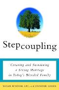 Stepcoupling Creating & Sustaining a Strong Marriage in Todays Blended Family