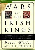 Wars of the Irish Kings A Thousand Years of Struggle from the Age of Myth Through the Reign of Queen Elizabeth I