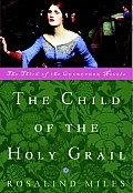 Child of the Holy Grail The Third of the Guenevere Novels