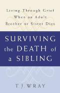Surviving the Death of a Sibling Living Through Grief When an Adult Brother or Sister Dies