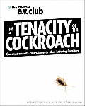 Tenacity of the Cockroach Conversations with Entertainments Most Enduring Outsiders