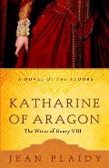 Katharine of Aragon: Katharine, The Virgin Widow / The Shadow of the Pomegranate / The King's Secret Matter: Tudor Saga