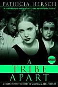 Tribe Apart: A Journey Into the Heart of American Adolescence