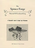 Spruce Forge Manual of Locksmithing a blacksmiths guide to simple lock mechanisms