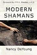 Modern Shamans: By clearing your thoughts and emotions of old programs you discover the joy of living free