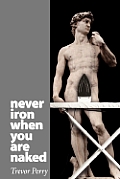 Never Iron When You Are Naked