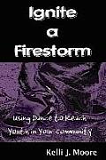 Ignite a Firestorm! Using Dance to Reach Youth in Your Community