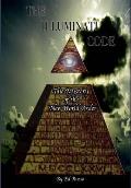 The Illuminati Code: The Mystery of the New World Order