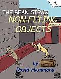 The Bean Straw: Non-Flying Objects