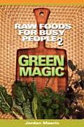 Raw Foods for Busy People 2: Green Magic