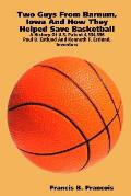 Two Guys From Barnum, Iowa And How They Helped Save Basketball: A History Of U.S. Patent 4,534,556: Paul D. Estlund And Kenneth F. Estlund, Inventors