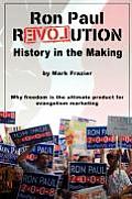 Ron Paul Revolution: History in the Making