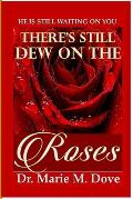 There's Still Dew On The Roses