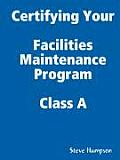 Certifying Your Maintenance First Class - Facilities
