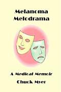 Melanoma Melodrama: A Medical Memoir